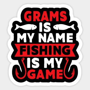 Grams Is My Name Fishing Is My Game Sticker